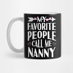 My Favorite People Call Me Nanny Mug